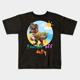 Teacher Off Duty Kids T-Shirt